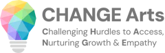 CHANGE Arts Challenging Hurdles to Access, Nurturing Growth & Empathy