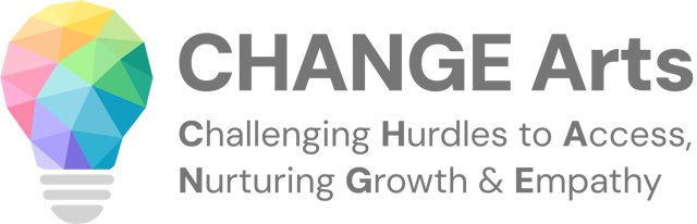 CHANGE Arts Challenging Hurdles to Access, Nurturing Growth & Empathy