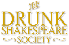 The Drunk Shakespeare Society