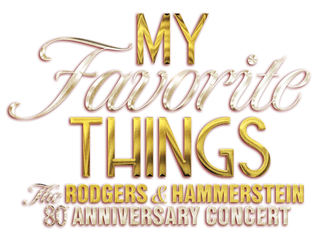 My Favorite Things The Rodgers and Hammerstein 80th Anniversary Concert