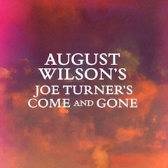 August Wilson's Joe Turner's Come and Gone