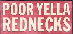 Poor Yella Rednecks