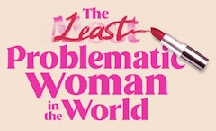 The Least Problematic Woman in the World