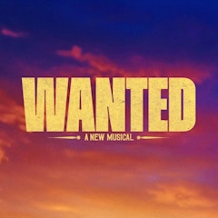 Wanted, A New Musical